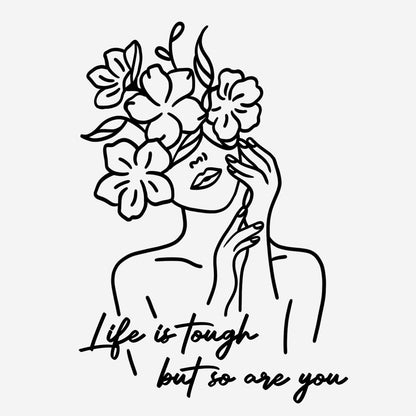 life is tough but so are you - tattoo